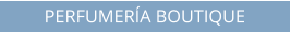 PERFUMER�A BOUTIQUE