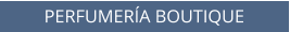 PERFUMER�A BOUTIQUE